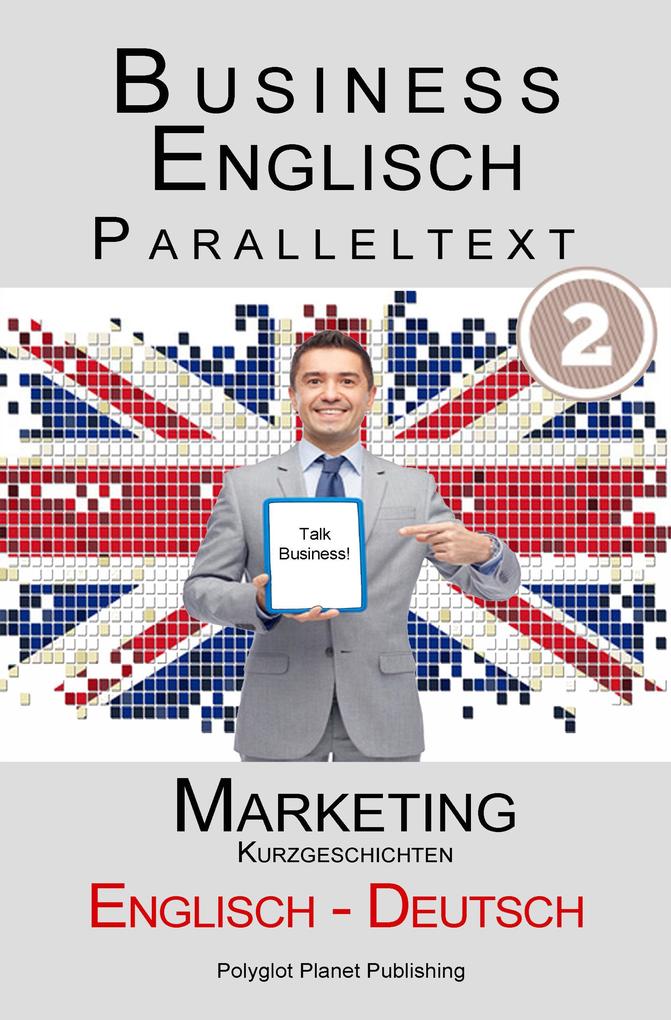 Produktbild: Business Englisch - Paralleltext - Marketing (Kurzgeschichten) Englisch - Deutsch | Polyglot Planet Publishing