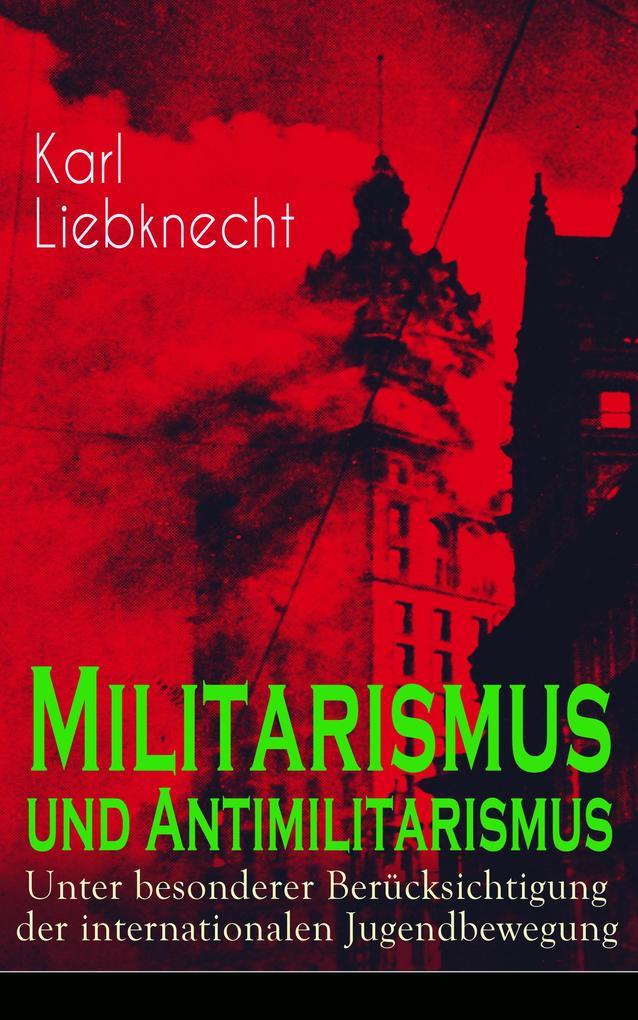Produktbild: Militarismus und Antimilitarismus | Karl Liebknecht