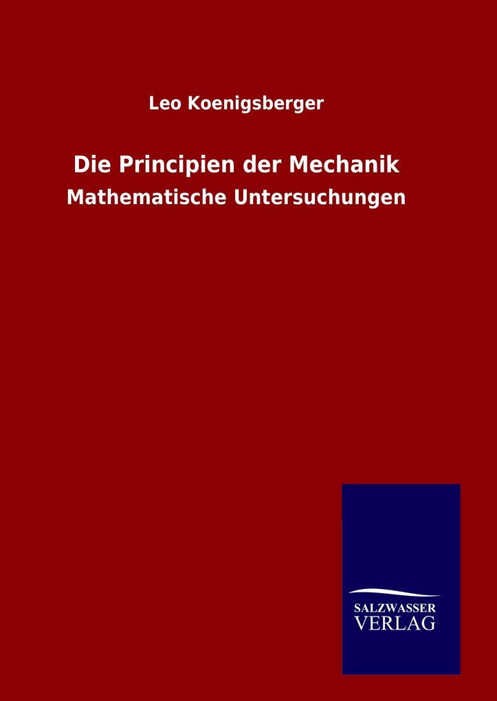Produktbild: Die Principien der Mechanik | Leo Koenigsberger