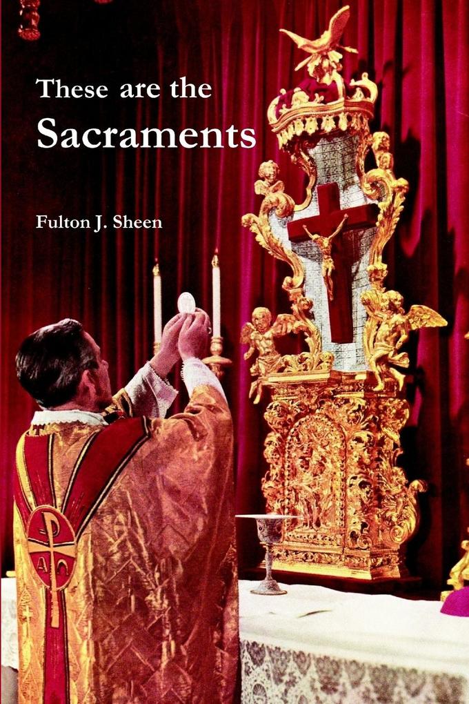 Produktbild: These are the Sacraments | Fulton J. Sheen