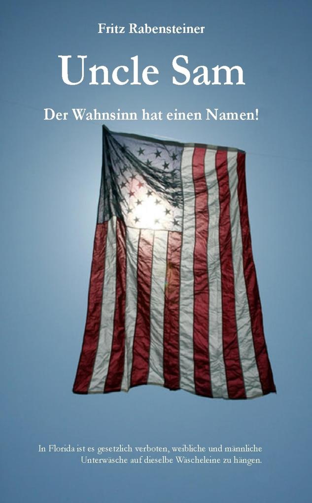 Produktbild: Uncle Sam. Der Wahnsinn hat einen Namen! | Fritz Rabensteiner