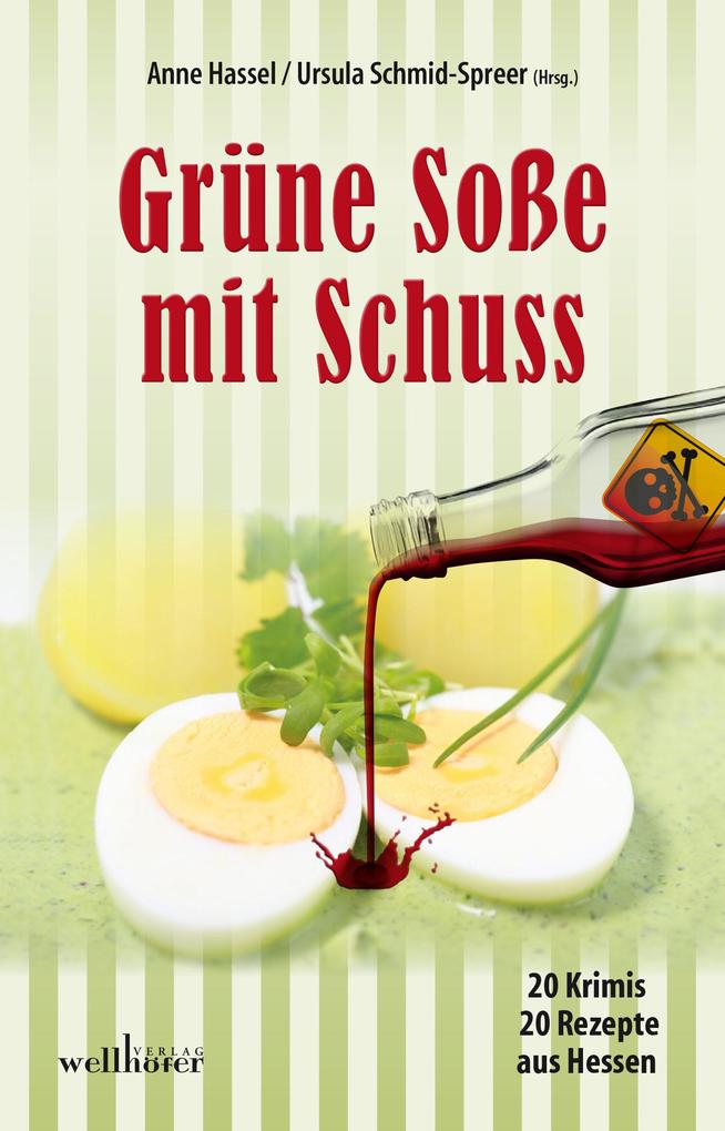 Grüne Soße mit Schuss: 20 Krimis und 20 Rezepte aus Hessen als eBook epub