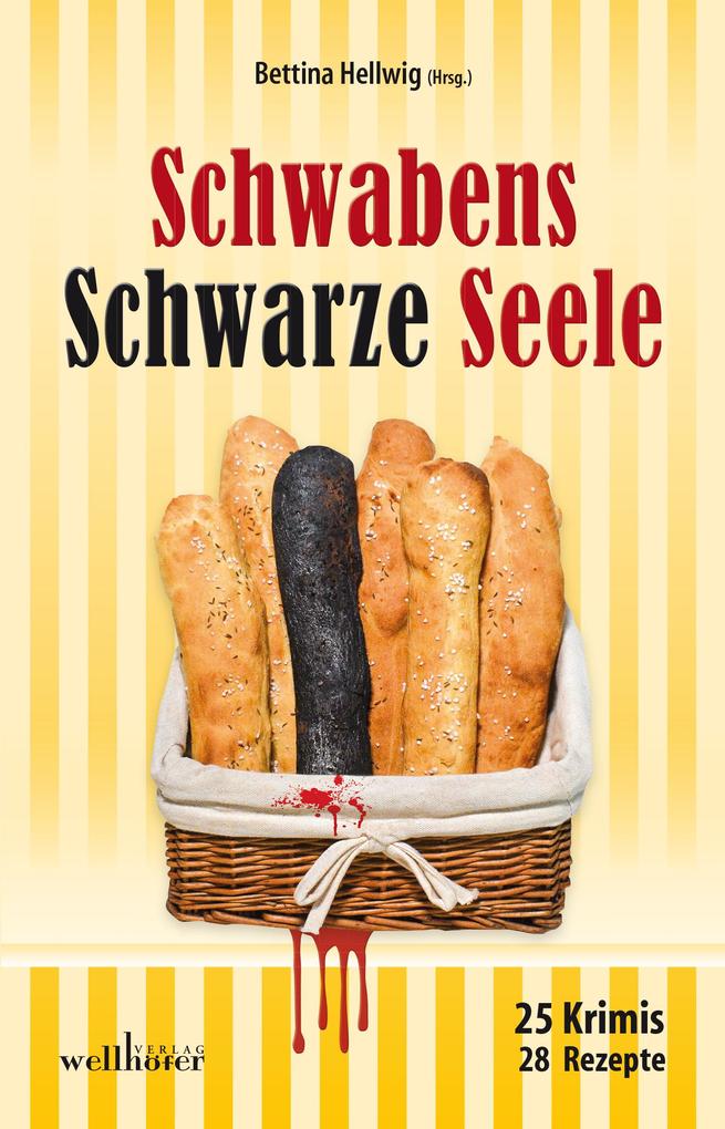 Produktbild: Schwabens Schwarze Seele: 25 Krimis, 28 Rezepte | Anita Konstandin, Peter Wark, Christian Sußner, Petra Naundorf, Ingrid Werner