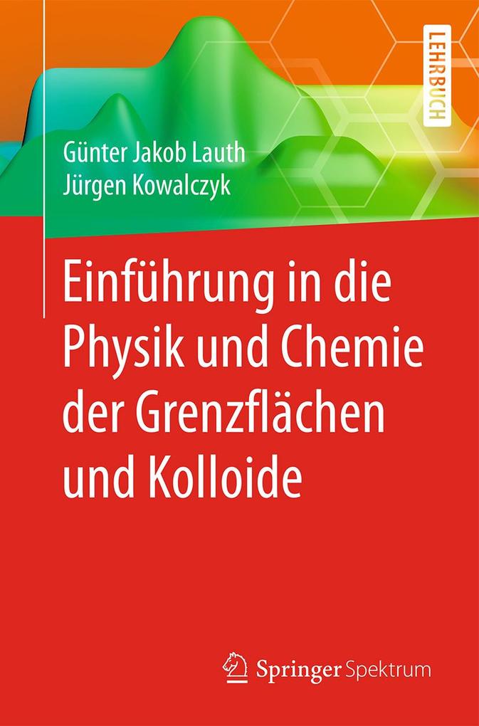 Produktbild: Einführung in die Physik und Chemie der Grenzflächen und Kolloide | Günter Jakob Lauth, Jürgen Kowalczyk