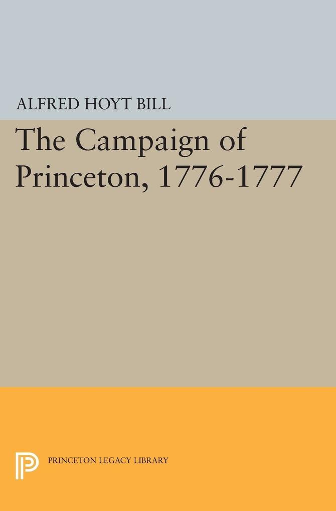 Produktbild: The Campaign of Princeton, 1776-1777 | Alfred Hoyt Bill
