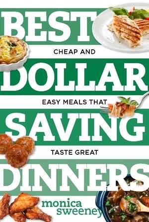 Produktbild: Best Dollar Saving Dinners: Cheap and Easy Meals That Taste Great | Monica Sweeney