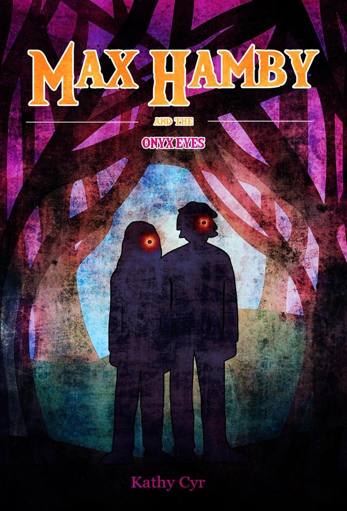 Produktbild: Max Hamby and the Onyx Eyes | Kathy Cyr