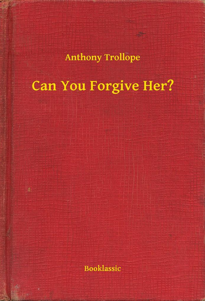Produktbild: Can You Forgive Her? | Anthony Trollope