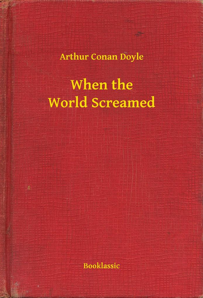 Produktbild: When the World Screamed | Arthur Conan Doyle