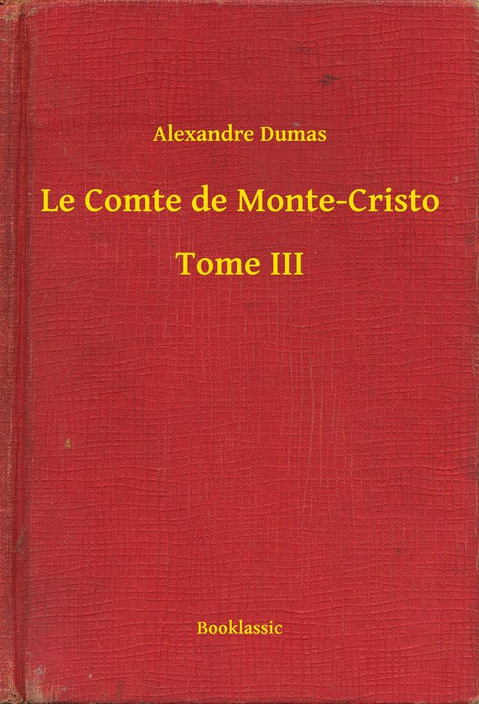 Produktbild: Le Comte de Monte-Cristo - Tome III | Alexandre Dumas