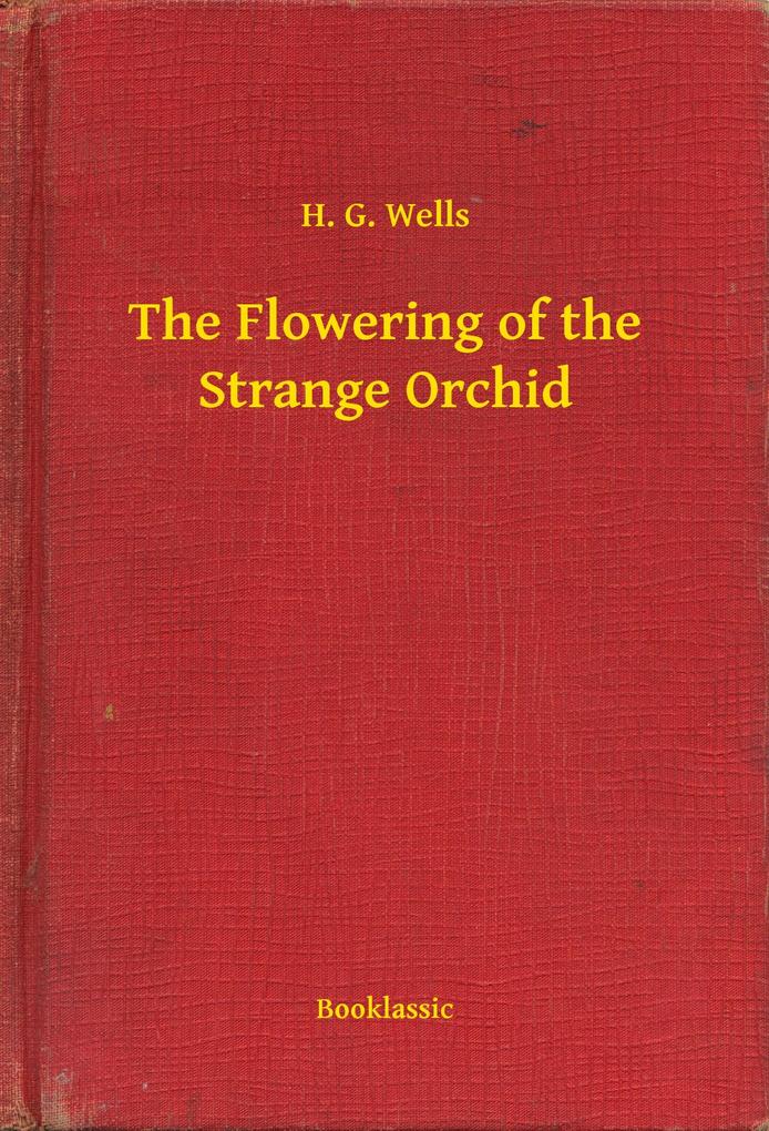 Produktbild: The Flowering of the Strange Orchid | H. G. Wells