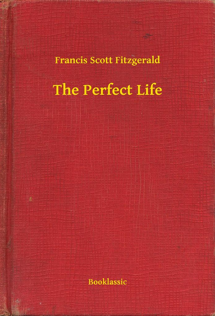 Produktbild: The Perfect Life | Francis Scott Fitzgerald