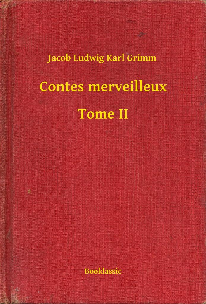 Produktbild: Contes merveilleux - Tome II | Jacob Ludwig Karl Grimm