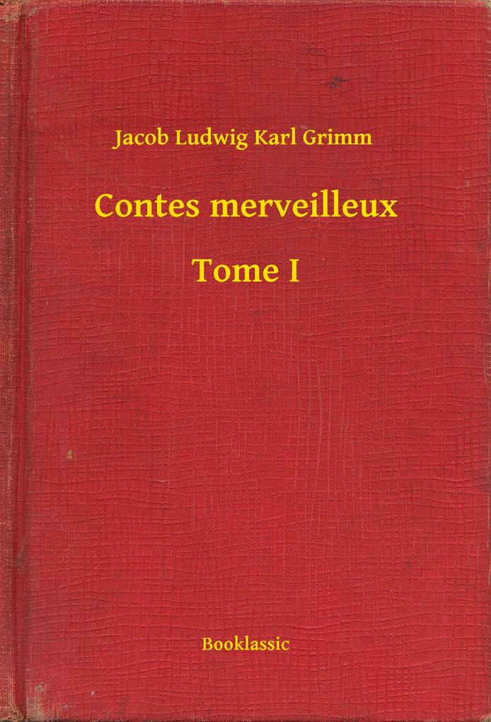 Produktbild: Contes merveilleux - Tome I | Jacob Ludwig Karl Grimm