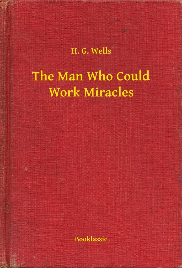 Produktbild: The Man Who Could Work Miracles | H. G. Wells