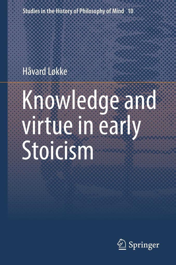 Produktbild: Knowledge and virtue in early Stoicism | Håvard Løkke