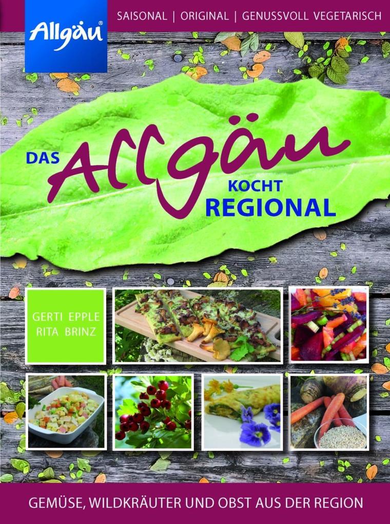 Weitere Ansicht: Das Allgäu kocht regional | Rita Brinz, Gerti Epple