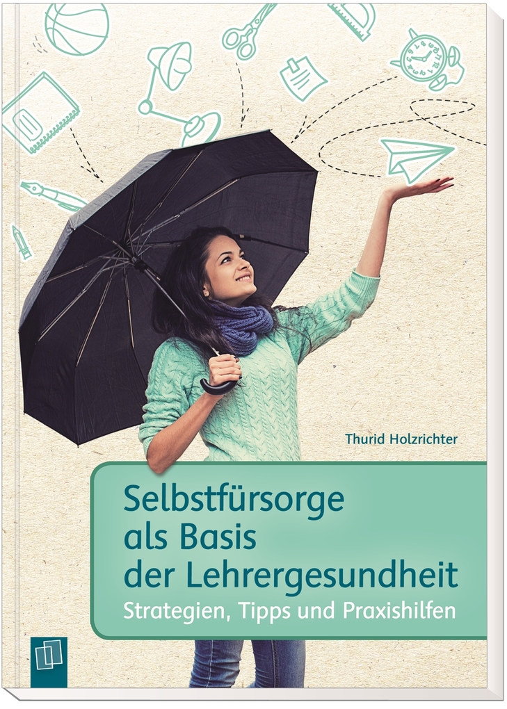 Weitere Ansicht: Selbstfürsorge als Basis der Lehrergesundheit | Thurid Holzrichter