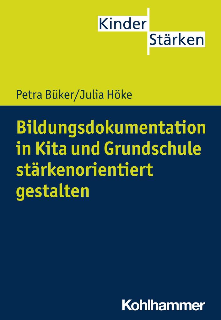 Produktbild: Bildungsdokumentation in Kita und Grundschule stärkenorientiert gestalten | Julia Höke, Petra Büker