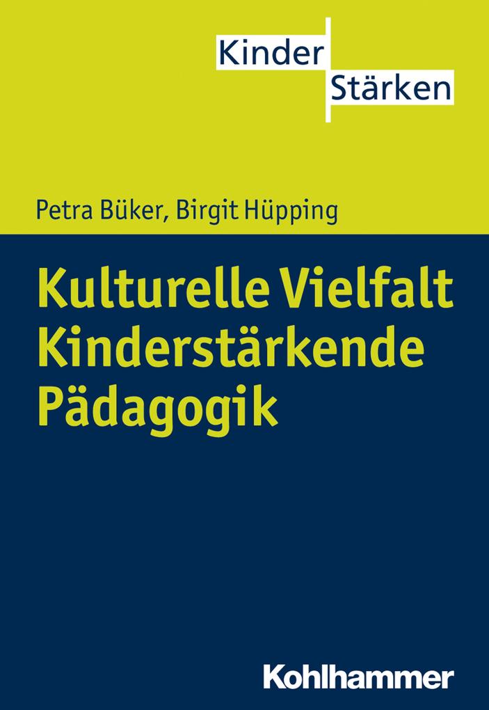 Produktbild: Kulturelle Vielfalt. Kinderstärkende Pädagogik | Birgit Hüpping, Petra Büker