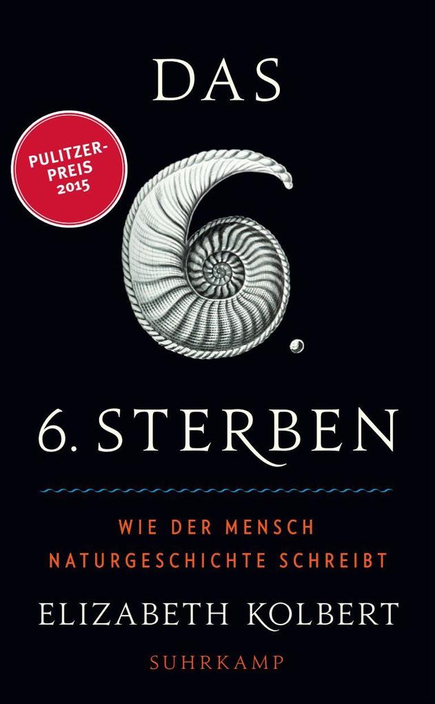 Produktbild: Das sechste Sterben | Elizabeth Kolbert