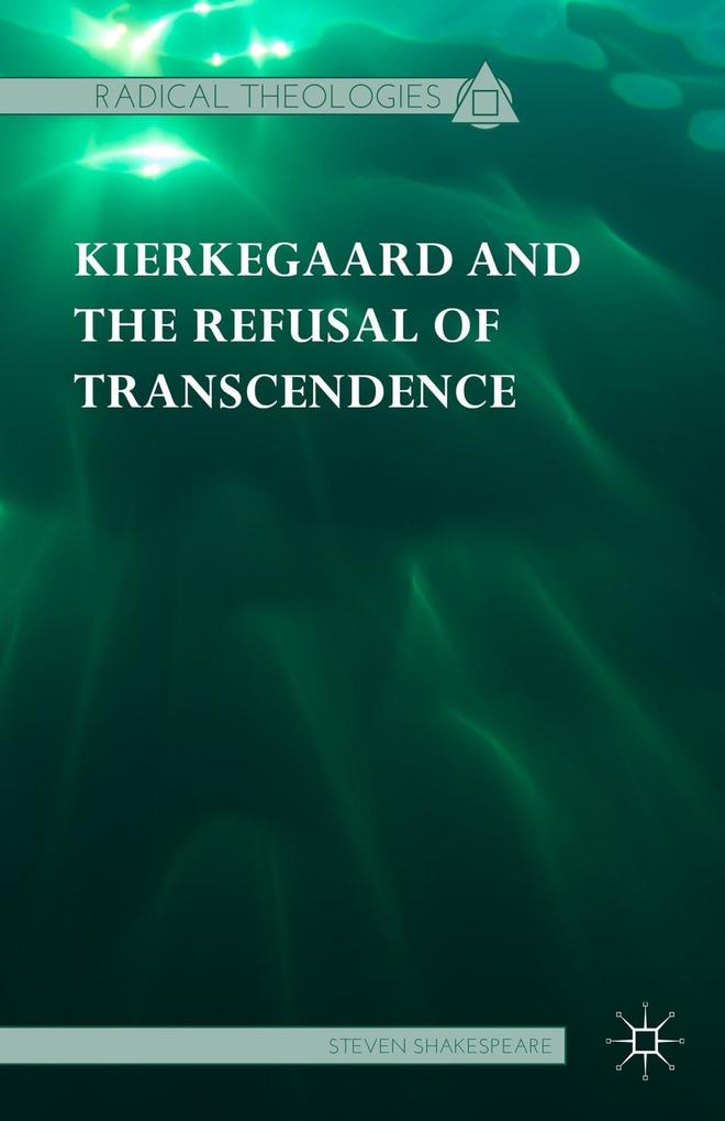 Produktbild: Kierkegaard and the Refusal of Transcendence | Steven Shakespeare
