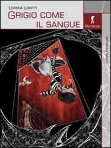 Produktbild: Grigio come il sangue | Lorena Lusetti
