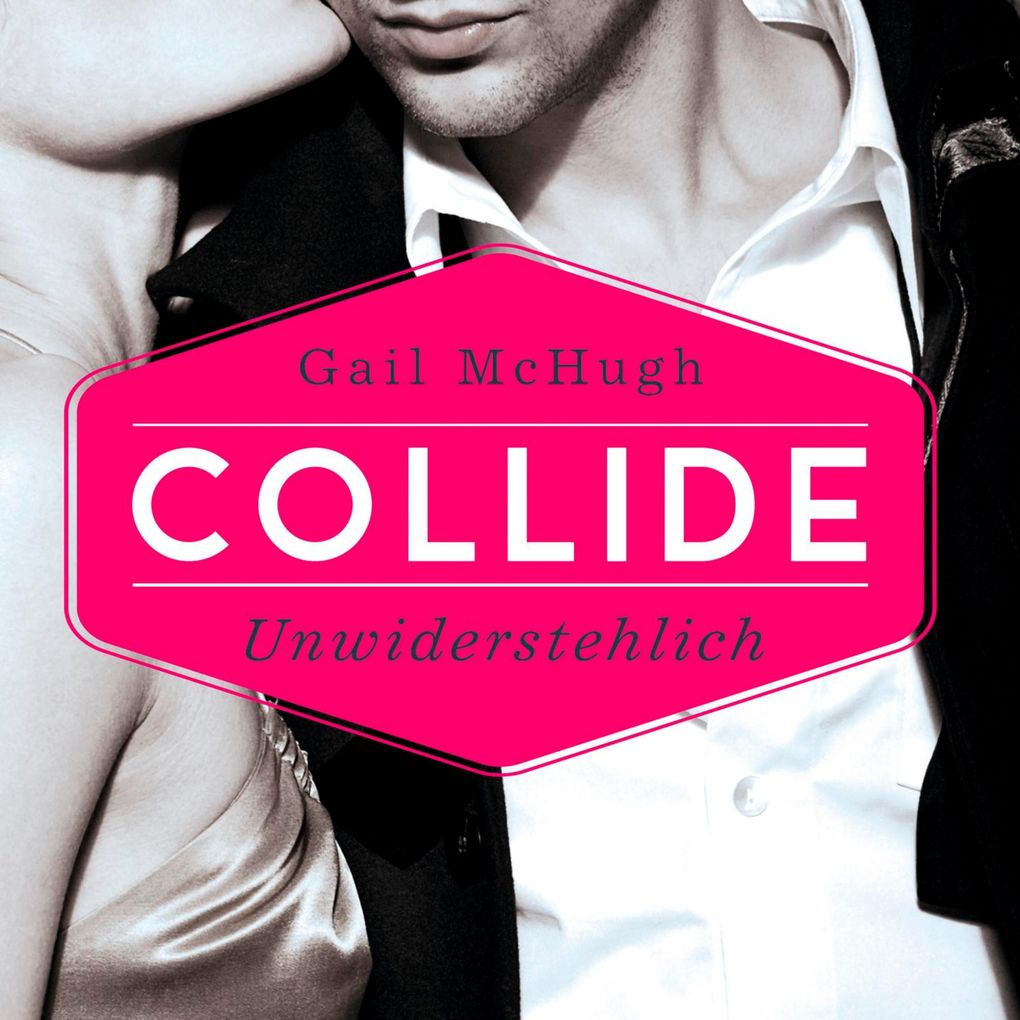 Produktbild: Collide-Serie 1: Collide - Unwiderstehlich | Gail McHugh