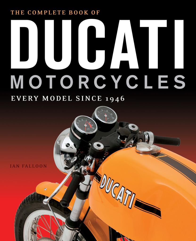 Produktbild: The Complete Book of Ducati Motorcycles | Ian Falloon