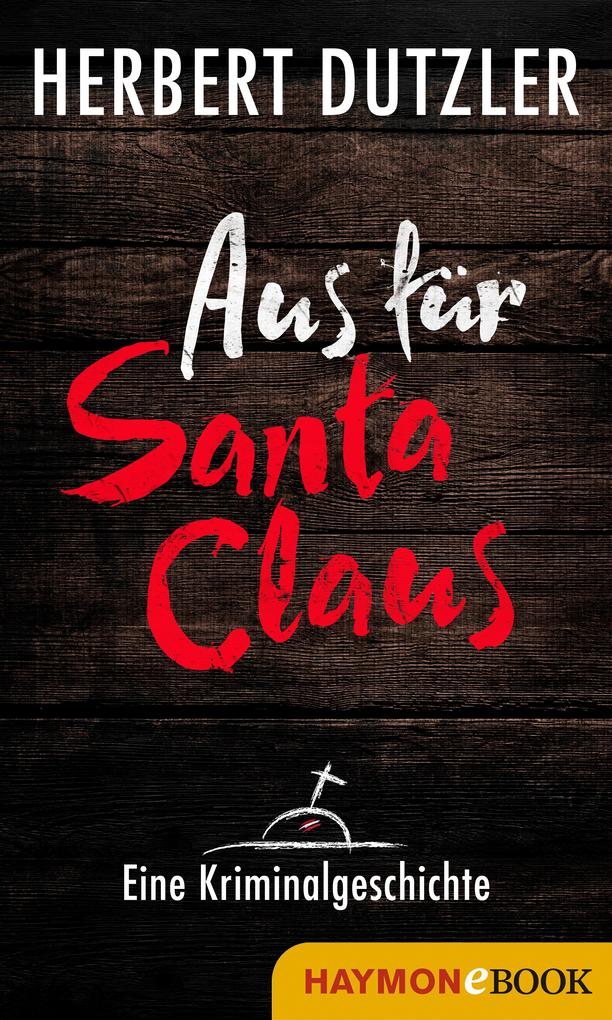 Produktbild: Aus für Santa Claus. Eine Kriminalgeschichte | Herbert Dutzler