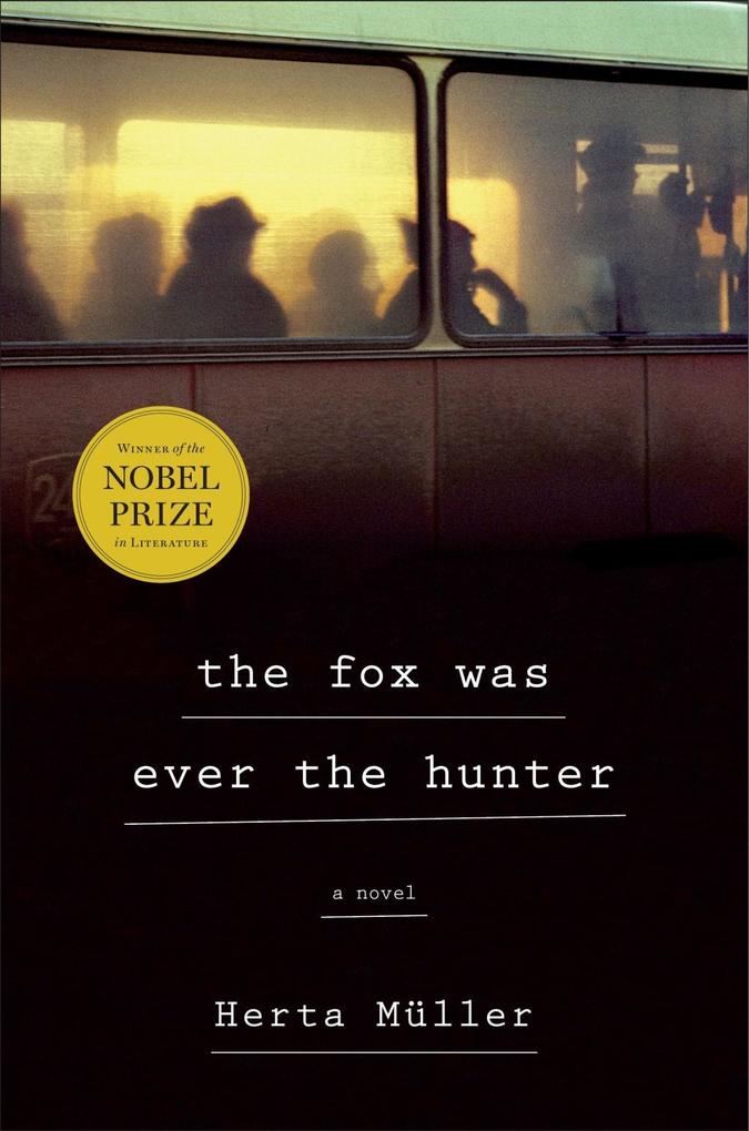 Produktbild: The Fox Was Ever the Hunter | Herta Müller