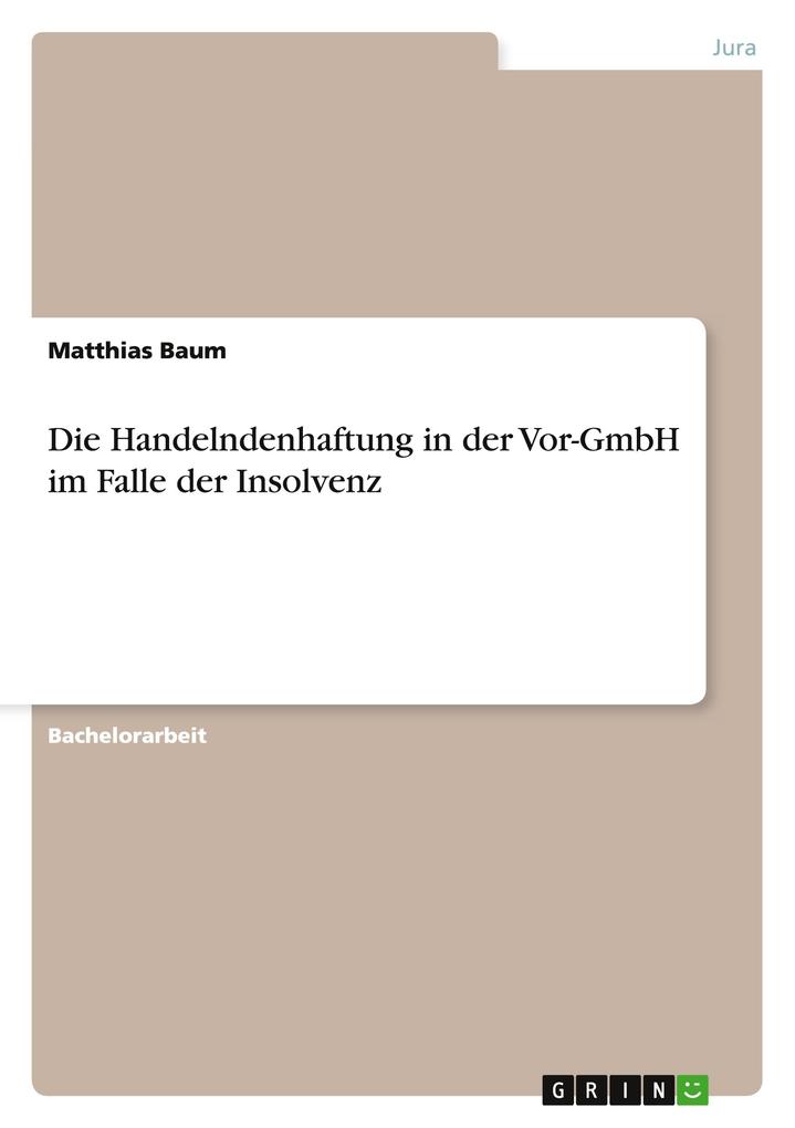 Produktbild: Die Handelndenhaftung in der Vor-GmbH im Falle der Insolvenz | Matthias Baum