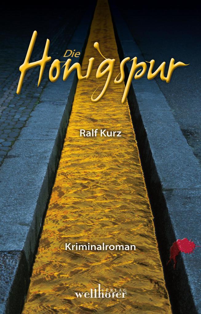 Produktbild: Die Honigspur: Freiburg Krimi. Bussards erster Fall | Ralf Kurz