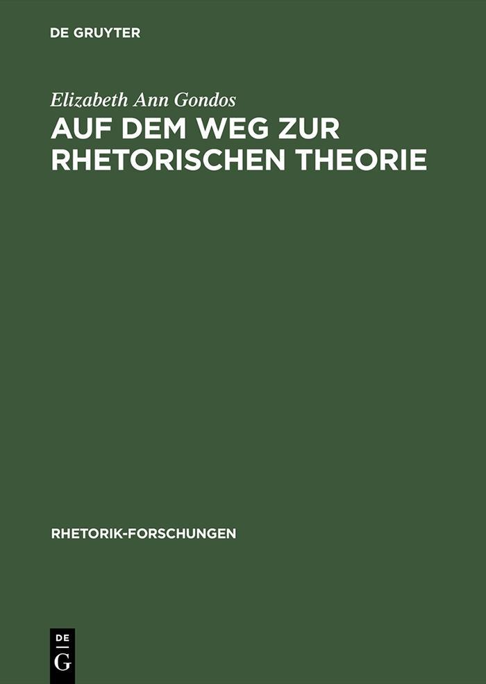 Produktbild: Auf dem Weg zur rhetorischen Theorie | Elizabeth Ann Gondos