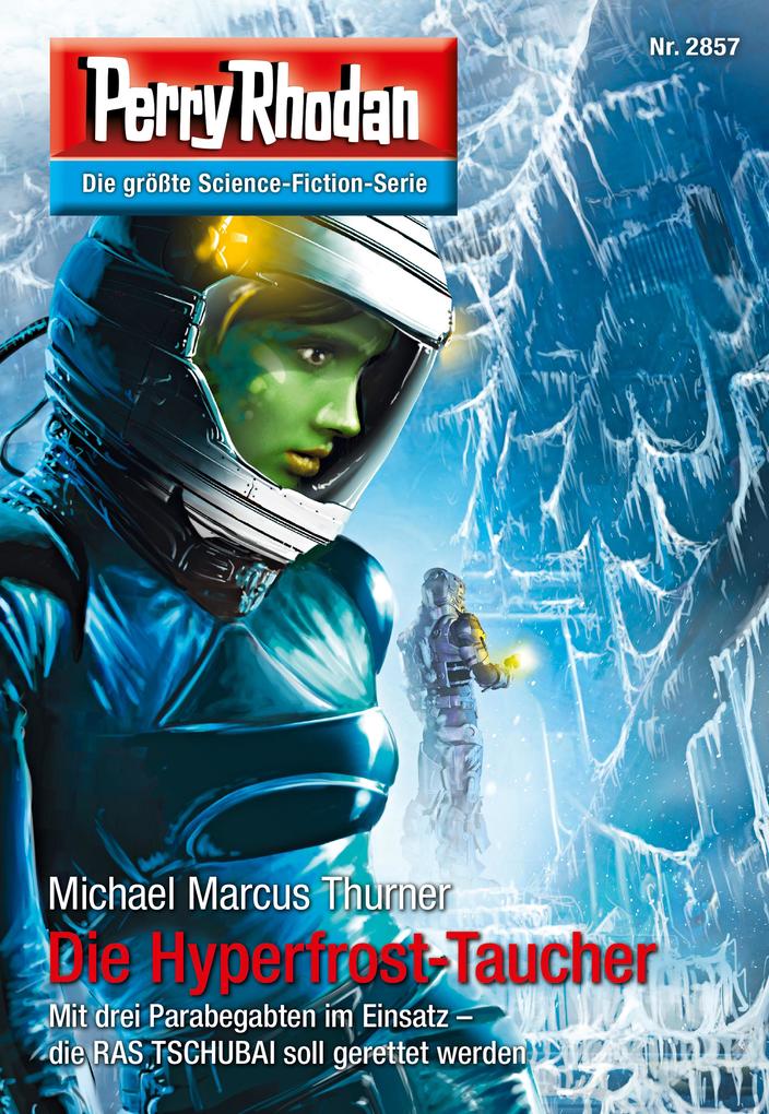 Produktbild: Perry Rhodan 2857: Die Hyperfrost-Taucher | Michael Marcus Thurner