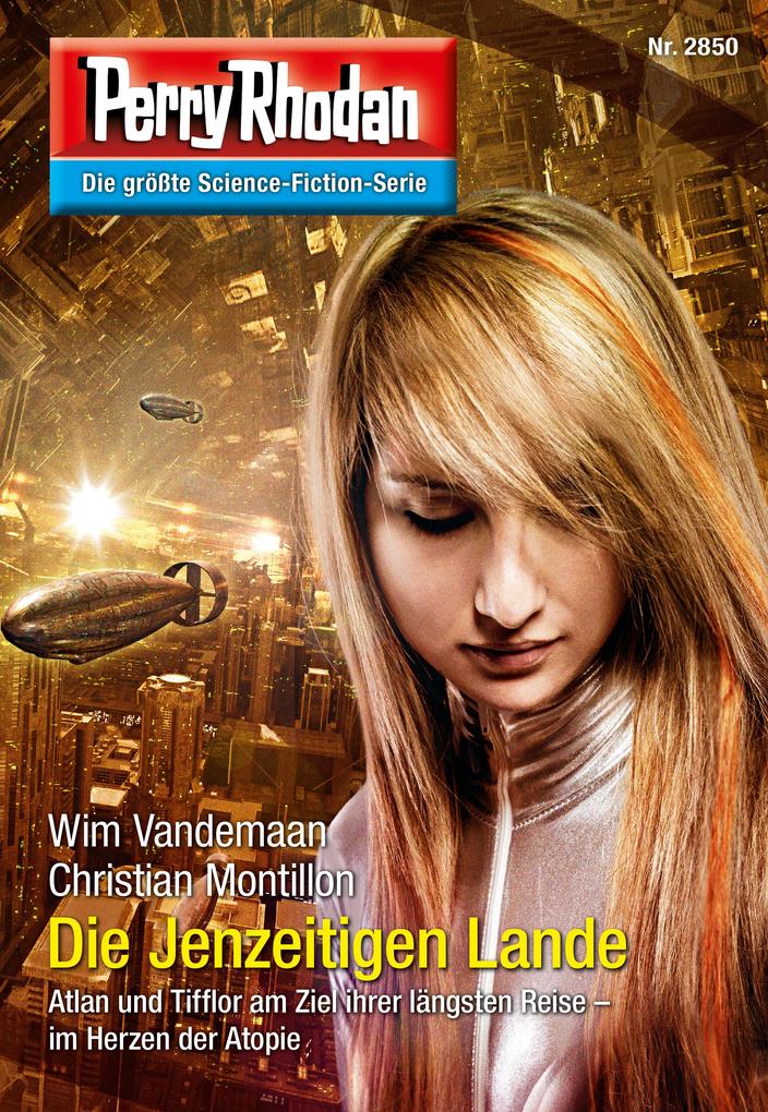 Produktbild: Perry Rhodan 2850: Die Jenzeitigen Lande | Wim Vandemaan, Christian Montillon