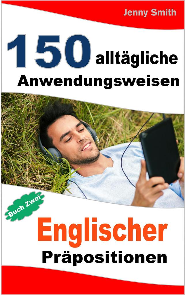 Produktbild: 150 alltägliche Anwendungsweisen Englischer Präpositionen: Buch Zwei. | Jenny Smith