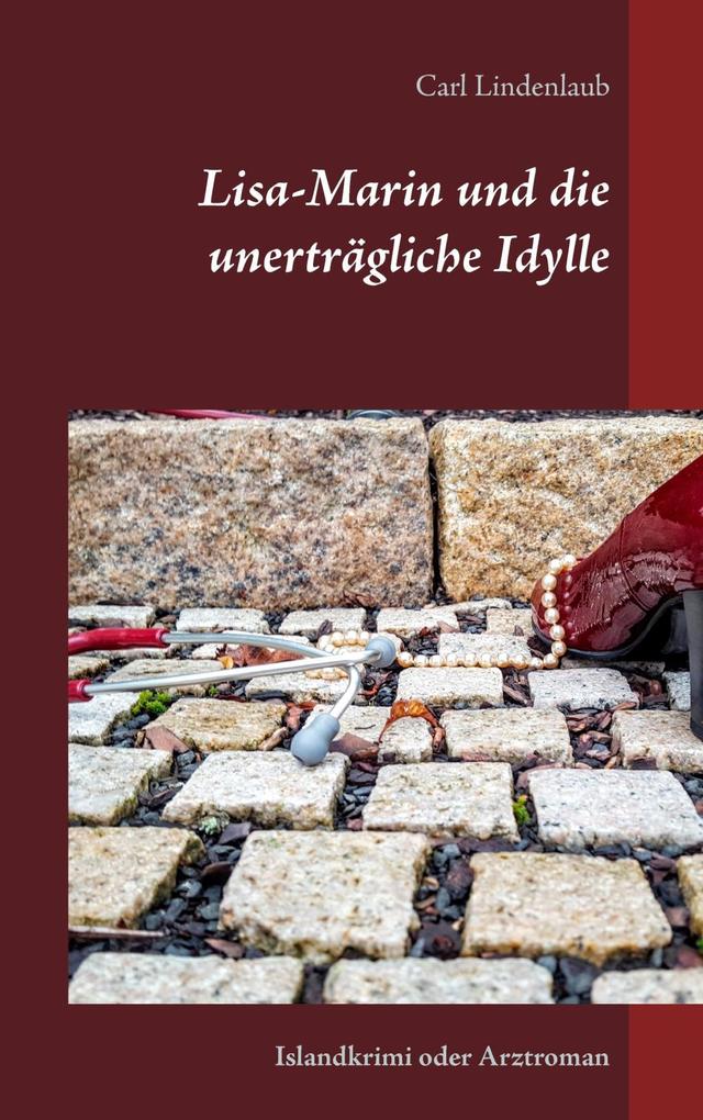 Produktbild: Lisa-Marin und die unerträgliche Idylle | Carl Lindenlaub