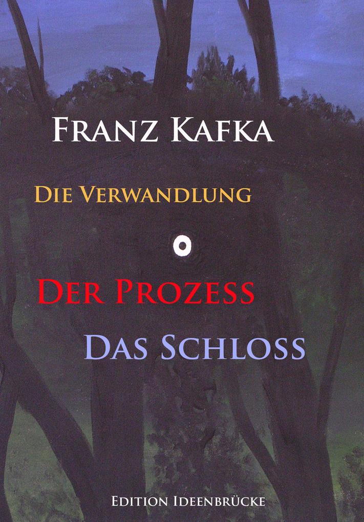 Produktbild: Die Verwandlung - Der Prozeß - Das Schloß | Franz Kafka