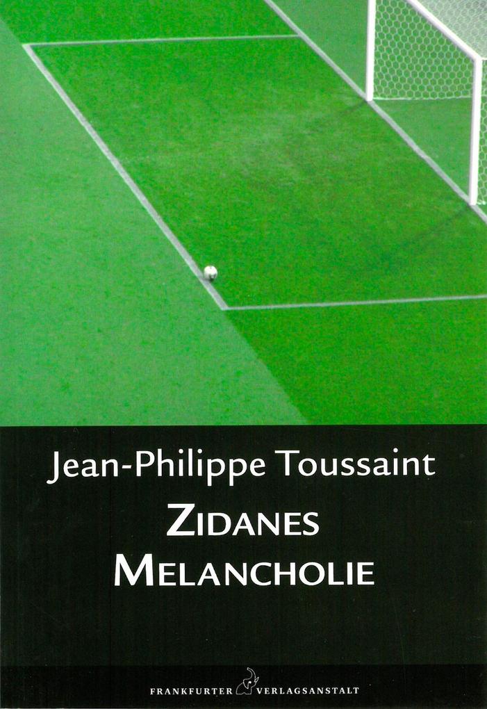 Produktbild: Zidanes Melancholie | Jean-Philippe Toussaint