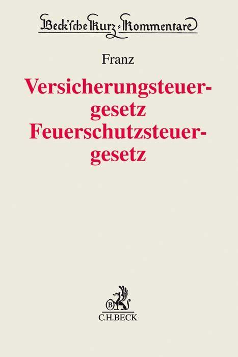 Produktbild: Versicherungsteuergesetz / Feuerschutzsteuergesetz. VersStG / FeuerschStG | Einiko B. Franz