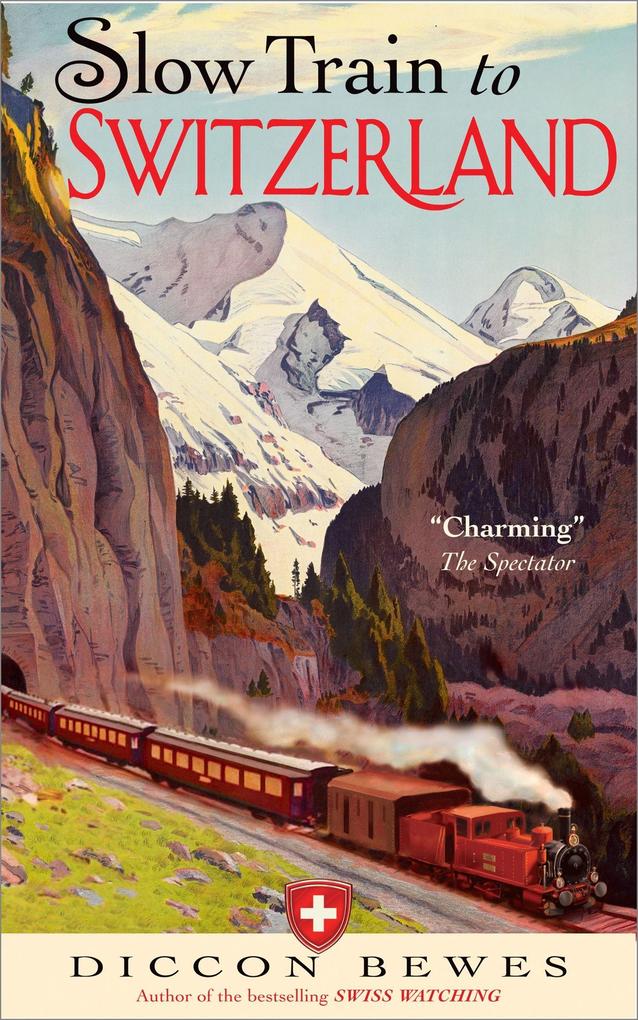 Produktbild: Slow Train to Switzerland | Diccon Bewes