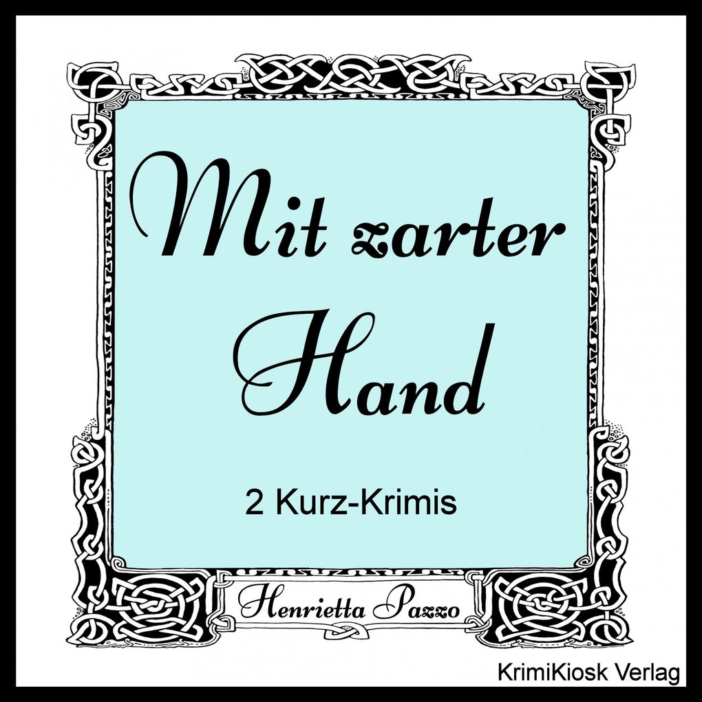 Produktbild: Mit zarter Hand- 2 Kurz-Krimis | Henrietta Pazzo