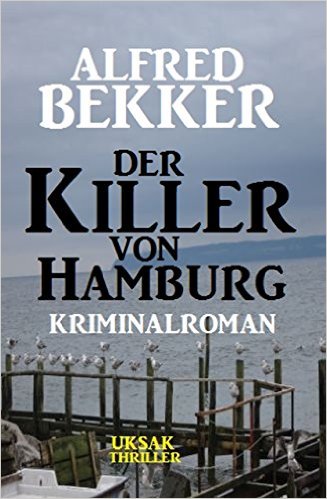 Produktbild: Der Killer von Hamburg: Kriminalroman | Alfred Bekker
