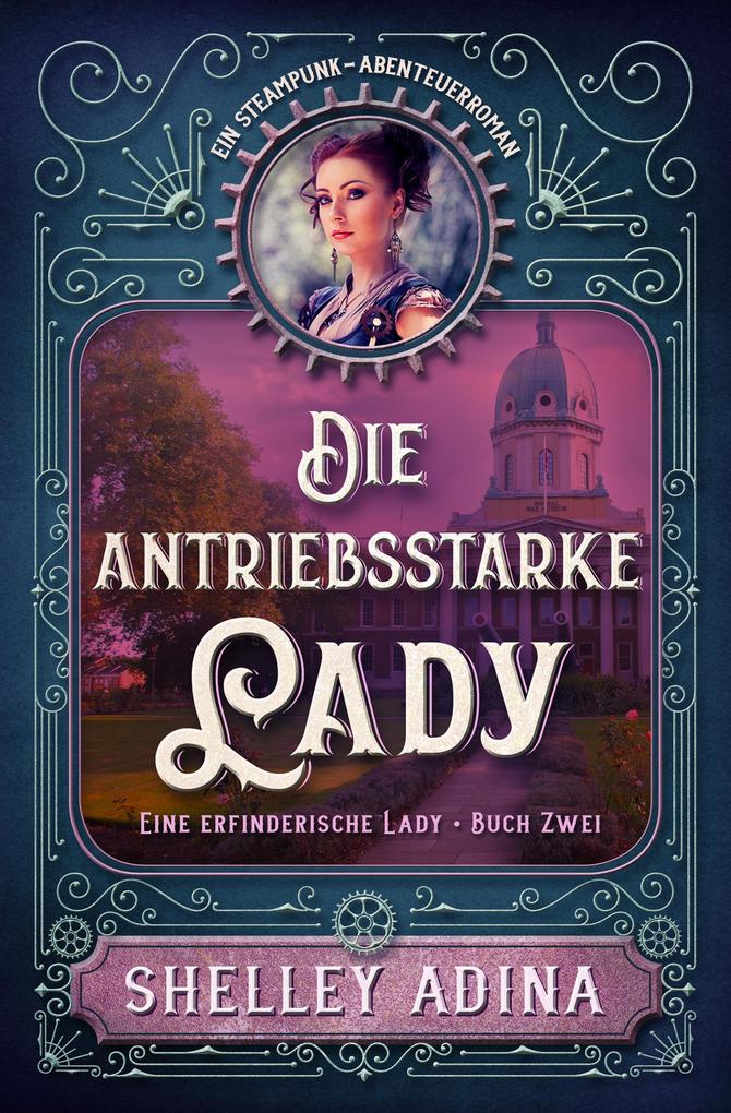 Produktbild: Die antriebsstarke Lady: Ein Steampunk Abenteuerroman | Shelley Adina