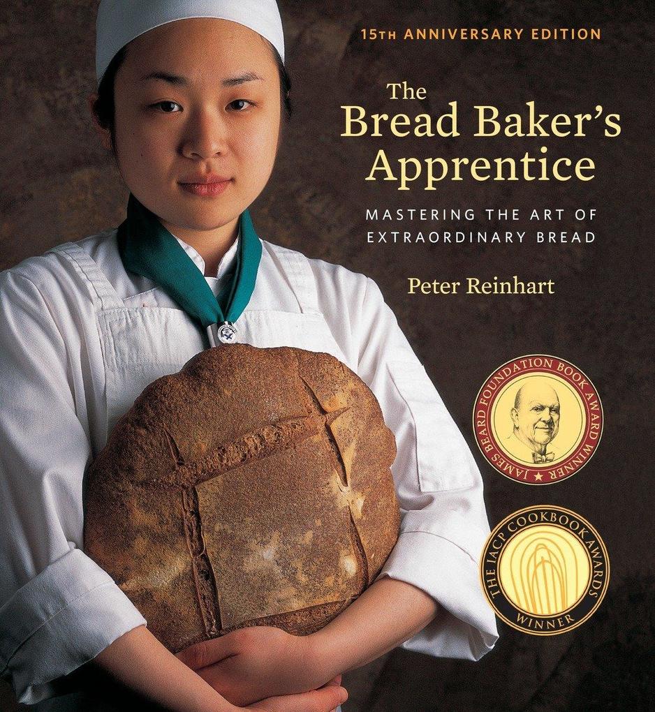 Produktbild: The Bread Baker's Apprentice, 15th Anniversary Edition | Peter Reinhart
