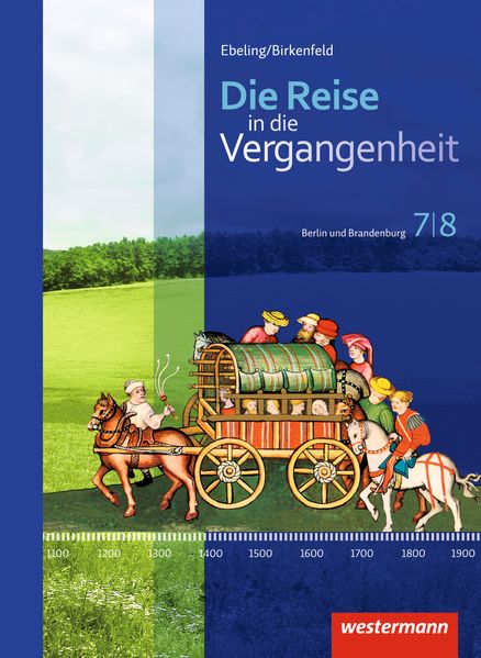 Produktbild: Die Reise in die Vergangenheit 7/8. Schulbuch. Berlin und Brandenburg | Annette Adam, Andreas Klingeberg, Christian Machate, Franziska Schönball, Uta Usener