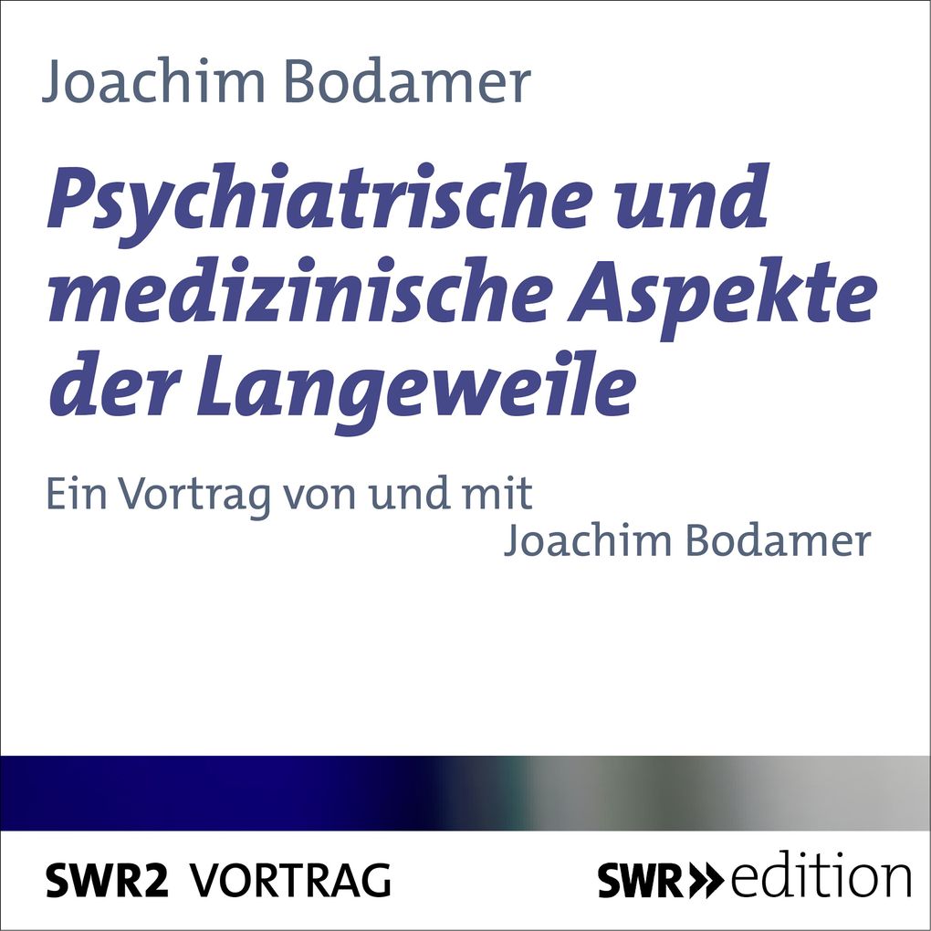 Produktbild: Psychiatrische und medizinische Aspekte der Langeweile | Joachim Bodamer