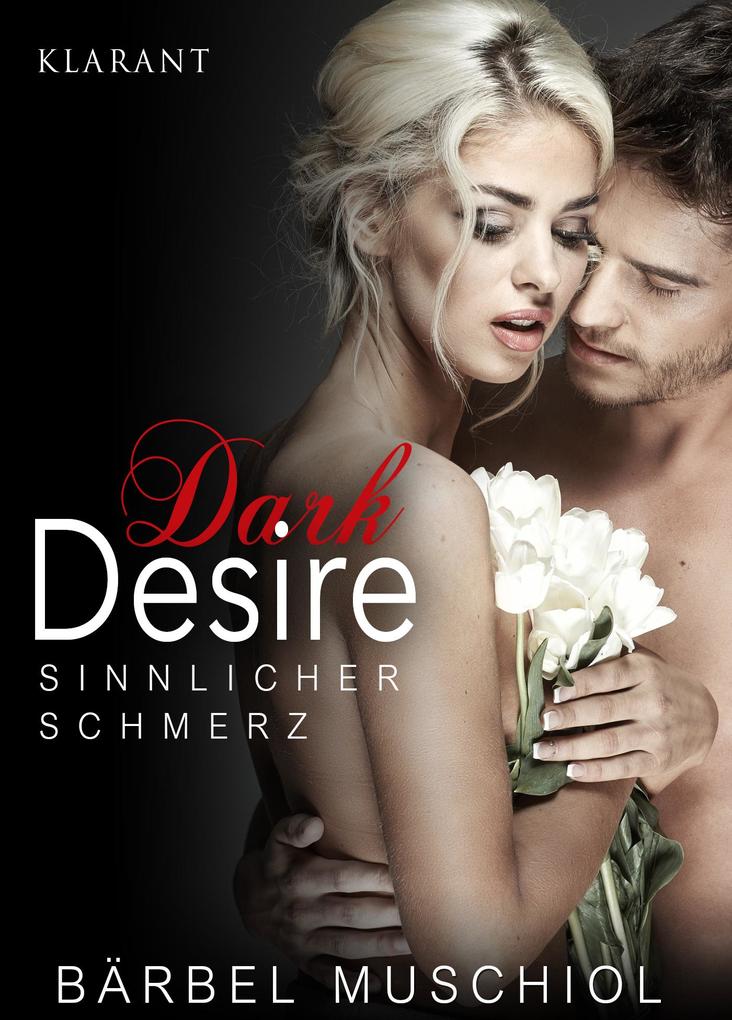 Produktbild: Dark Desire - Sinnlicher Schmerz. Erotischer Roman | Bärbel Muschiol