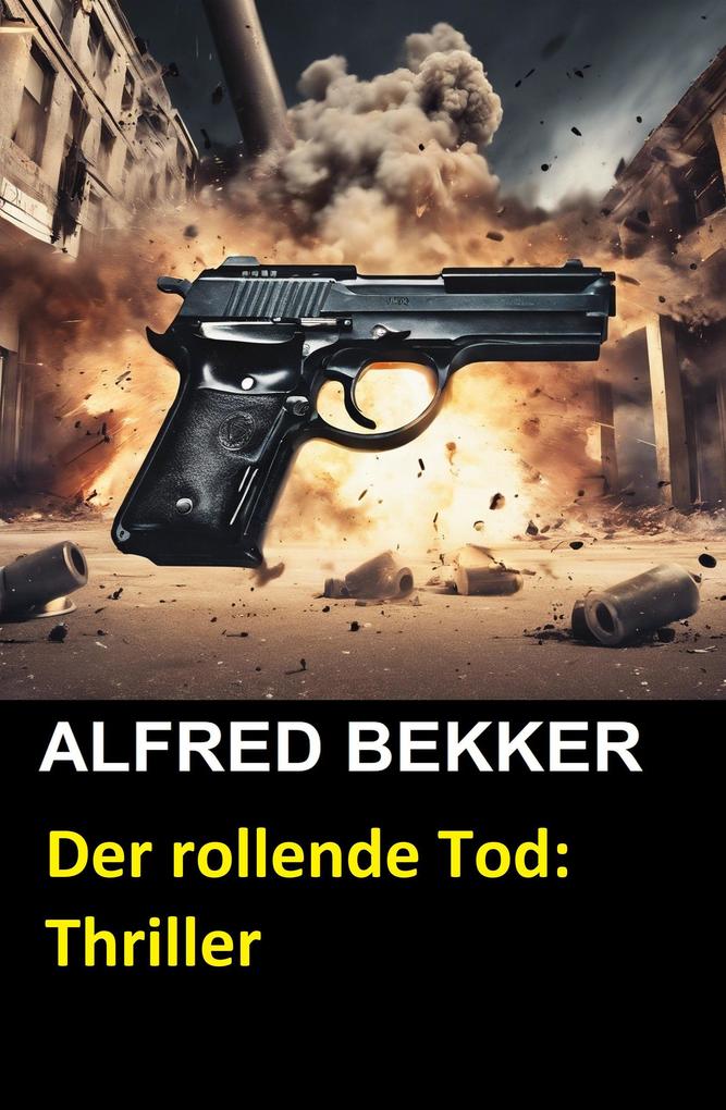 Produktbild: Der rollende Tod: Thriller | Alfred Bekker